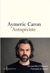 Antispéciste Aymeric Caron