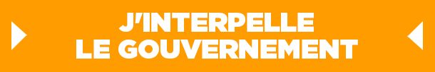 J'interpelle le gouvernement