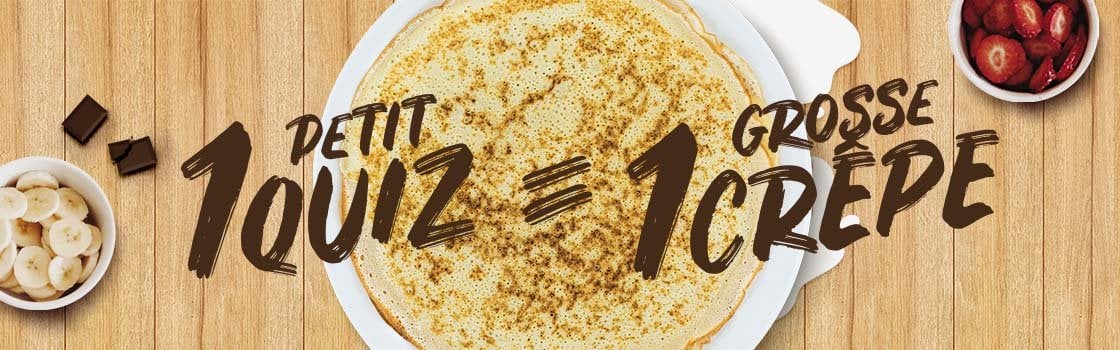 1 petit quiz = 1 grosse crêpe